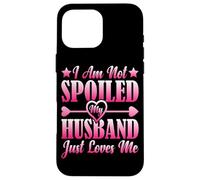 Custodia per iPhone 16 Pro Max I Am Not Spoiled, My Husband Just Loves Me -