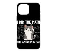 Custodia per iPhone 16 Pro Max I Did The Math The Answer Is Cat Divertente Matematica Amante Matematica Club