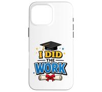 Custodia per iPhone 16 Pro Max I Did The Work Graduation Cap Proud Graduate Design Tee