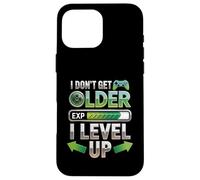 Custodia per iPhone 16 Pro Max I Dont Get Older I Level Up Video Game Gaming Gamer Compleanno