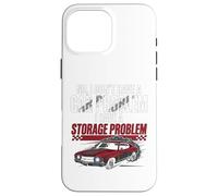 Custodia per iPhone 16 Pro Max I Dont Have a Car Problem I Have a Storage Problem