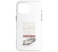 Custodia per iPhone 16 Pro Max I Dont Have a Car Problem I Have a Storage Problem