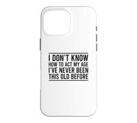 Custodia per iPhone 16 Pro Max I Don't Know How To Act My Age