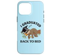 Custodia per iPhone 16 Pro Max I Graduated Back To Bed - Divertente cappello da laurea con bradipo assonnato