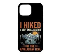 Custodia per iPhone 16 Pro Max I Hiked A Very Small Section Of The Appalachian Trail