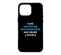 Custodia per iPhone 16 Pro Max I Like Anatolian Shepherd Dogs And Maybe 3 People