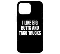 Custodia per iPhone 16 Pro Max I Like Big Butts Taco Trucks Funny Bold Humor Design