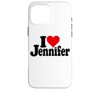 Custodia per iPhone 16 Pro Max I LOVE HEART JENNIFER JEN JENNY NOME SU UN TEE
