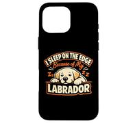 Custodia per iPhone 16 Pro Max I Sleep On The Edge Because Of My Labrador, Labrador divertente