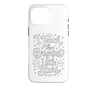 Custodia per iPhone 16 Pro Max I Teach the Brightest Little Stars - School Coloring Craft