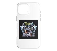 Custodia per iPhone 16 Pro Max I Teach The Cutest Little Dolphins - Scuola divertente per insegnanti