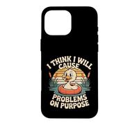 Custodia per iPhone 16 Pro Max I Think I Will Cause Problems On Purpose Chaos Vibe -