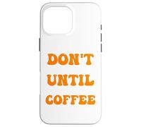 Custodia per iPhone 16 Pro Max il caffè del mattino non mi parla finché non ho preso il mio caffè