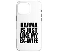 Custodia per iPhone 16 Pro Max Il karma è proprio come la mia ex moglie
