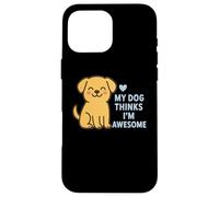 Custodia per iPhone 16 Pro Max Il mio cane pensa che io sia un fantastico cucciolo carino