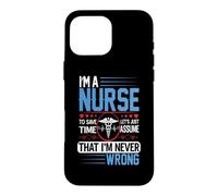 Custodia per iPhone 16 Pro Max I'm A Nurse To Save Time Let's Just Assume Nursing Nurses