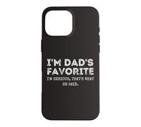 Custodia per iPhone 16 Pro Max I'm Dad's Favorite That's What He Said Funny Sibling