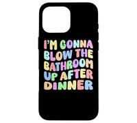 Custodia per iPhone 16 Pro Max I'm going blow the bathroom up after dinner Retro Funny Meme