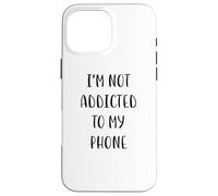 Custodia per iPhone 16 Pro Max I'm not addicted to my phone Idea divertente White Lie Party