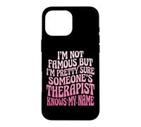 Custodia per iPhone 16 Pro Max I'm Not Famous But I'm Pretty Sure Someone's Therapist