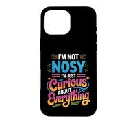 Custodia per iPhone 16 Pro Max I'm Not Nosy I'm Just Curious About Everything