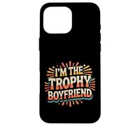 Custodia per iPhone 16 Pro Max I'm The Trophy Boyfriend Uomo sicuro attraente -