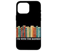 Custodia per iPhone 16 Pro Max I'm With The Banned Books Reader Bookworm Letteratura Nerd