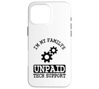 Custodia per iPhone 16 Pro Max Ingegnere del software IT Guy Sono il supporto tecnico non pagato della mia famiglia
