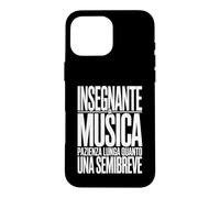 Custodia per iPhone 16 Pro Max Insegnante di Musica Semibreve Maestro Divertente Professore