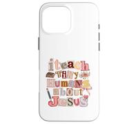 Custodia per iPhone 16 Pro Max Insegno piccoli esseri umani su Gesù Christian Educator