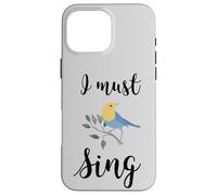 Custodia per iPhone 16 Pro Max Io devo cantare canto uccello canto