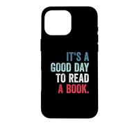 Custodia per iPhone 16 Pro Max It's A Good Day To Read A Book