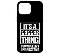 Custodia per iPhone 16 Pro Max It's A Pepper Thing You Wouldn't Understand First Name