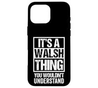 Custodia per iPhone 16 Pro Max It's A Walsh Thing You Wouldn't Understand Surname Name