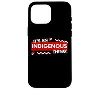Custodia per iPhone 16 Pro Max It's an Indigenous Thing History First Peoples Native Lands