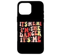 Custodia per iPhone 16 Pro Max It's Me Hi I'm The Dancer It's Me