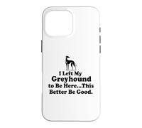 Custodia per iPhone 16 Pro Max J'ai laissé mon Greyhound pour être ici, mieux vaut que ce