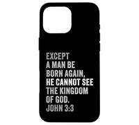 Custodia per iPhone 16 Pro Max John 3:3 Except You Be Born Again You Cannot See The Kingdom