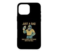 Custodia per iPhone 16 Pro Max Just A Dad Who Always Came Back With The Milk