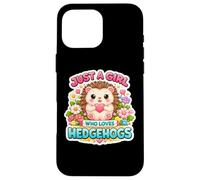 Custodia per iPhone 16 Pro Max Just A Girl Who Loves Hedgehogs Owner Lover Cute Erinaceinae