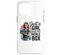 Custodia per iPhone 16 Pro Max Just a Girl With Her Tackle Box Divertente Da Pesca Da Donna