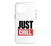 Custodia per iPhone 16 Pro Max Just Chill Streetwear Tipografia Arte