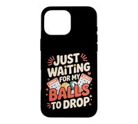 Custodia per iPhone 16 Pro Max Just Waiting For My Balls To Drop Bingo Hobby Game -