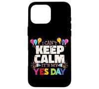Custodia per iPhone 16 Pro Max Keep Calm its my Yes Day for Daddys Yes Day Kids