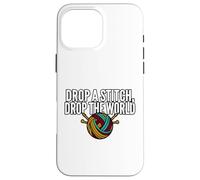 Custodia per iPhone 16 Pro Max Knitter Humor Drop A Stitch Drop The World