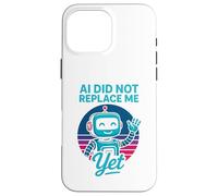 Custodia per iPhone 16 Pro Max L’IA non mi ha ancora sostituito - AI Did Not Replace Me Yet