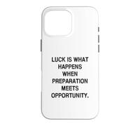 Custodia per iPhone 16 Pro Max La fortuna è ciò che accade quando la preparazione incontra l'opportunità