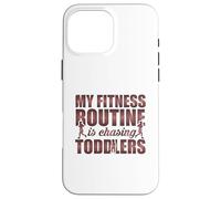 Custodia per iPhone 16 Pro Max La mia routine di fitness è Chasing Toddlers Citazione divertente