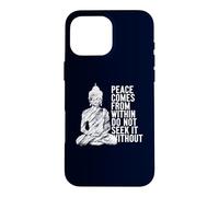 Custodia per iPhone 16 Pro Max La pace viene da dentro non cercare senza Buddha citazione
