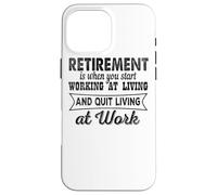 Custodia per iPhone 16 Pro Max La pensione è quando inizi a lavorare a vivere